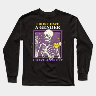 Have A Gender I Have Anxiety Nonbinary Skeleton Long Sleeve T-Shirt